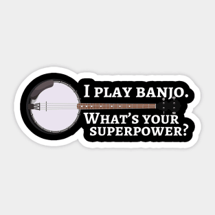 I play banjo. What’s your superpower? Sticker